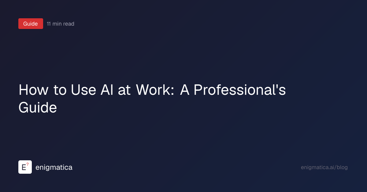 How to Use AI at Work: A Professional's Guide (2026) | Enigmatica